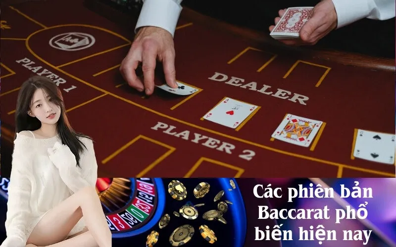 Các phiên bản Baccarat phổ biến hiện nay