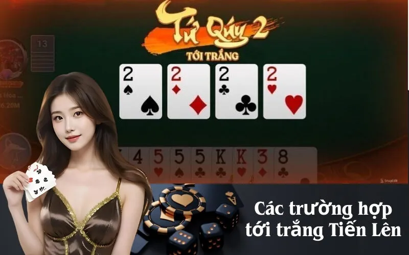 Các trường hợp tới trắng Tiến Lên