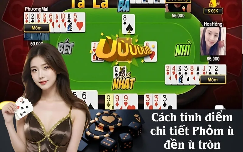 Cách tính điểm chi tiết Phỏm ù đền ù tròn