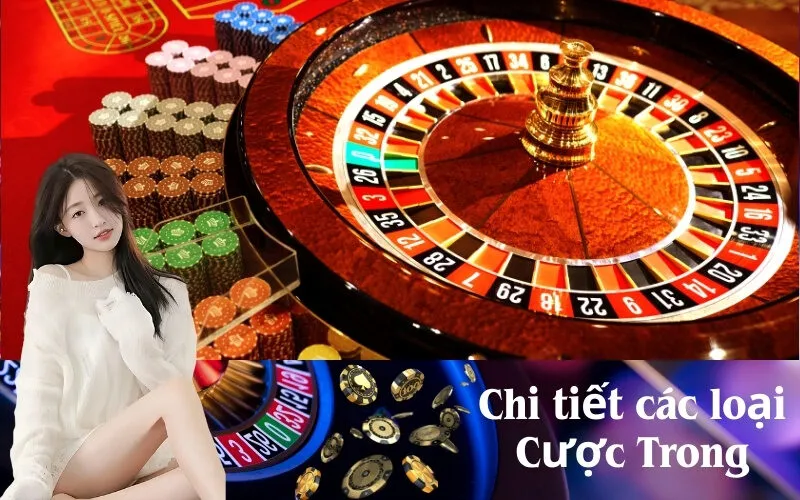 Chi tiết các loại Cược Trong