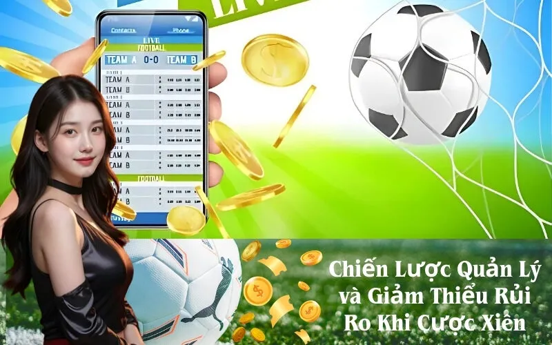 Chiến Lược Quản Lý và Giảm Thiểu Rủi Ro Khi Cược Xiên