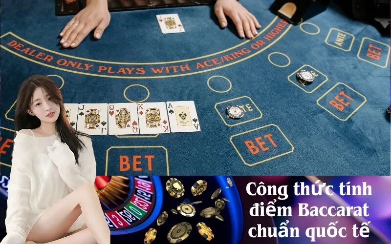 Công thức tính điểm Baccarat chuẩn quốc tế