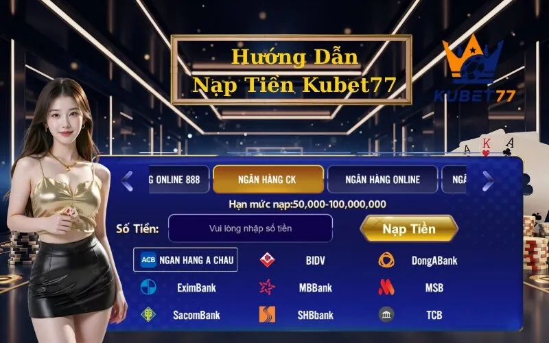 Hướng Dẫn Nạp Tiền Kubet77