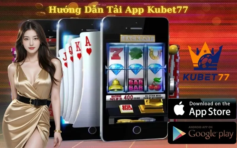Hướng Dẫn Tải App Kubet77