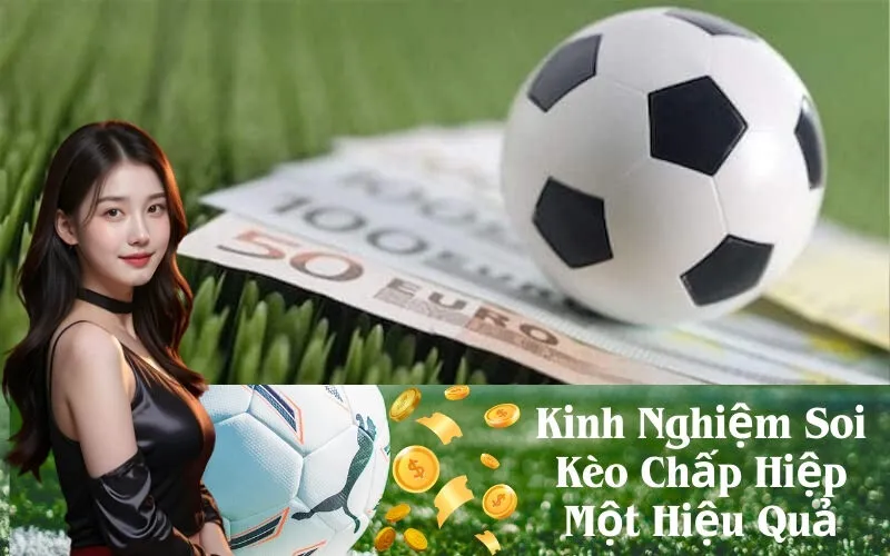 Kinh Nghiệm Soi Kèo Chấp Hiệp Một Hiệu Quả