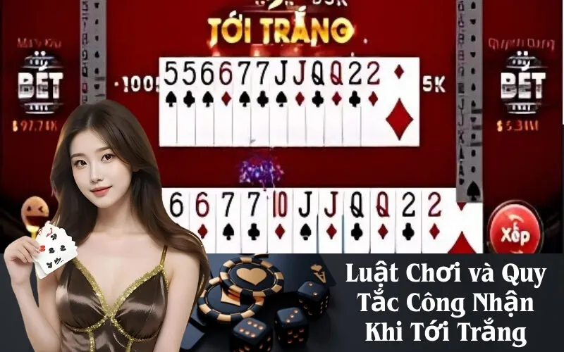 Luật Chơi và Quy Tắc Công Nhận Khi Tới Trắng