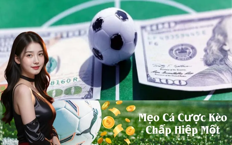 Mẹo Cá Cược Kèo Chấp Hiệp Một