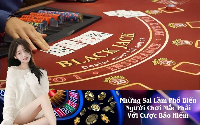 Những Sai Lầm Phổ Biến Người Chơi Mắc Phải Với Cược Bảo Hiểm