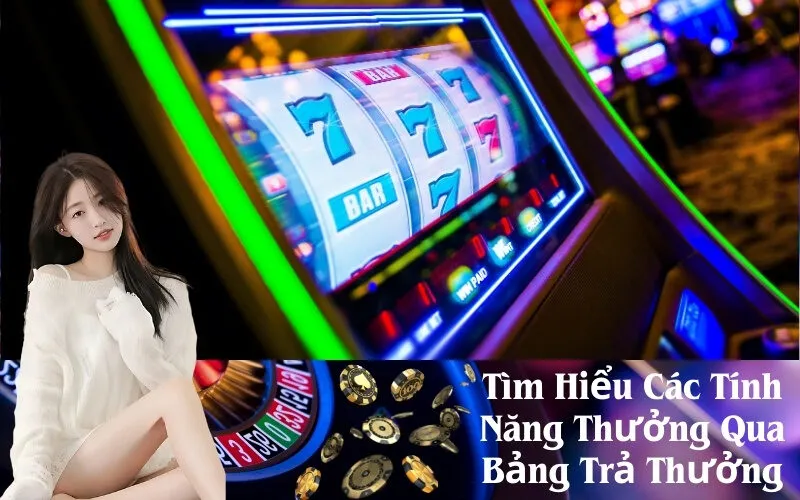 Tìm Hiểu Các Tính Năng Thưởng Qua Bảng Trả Thưởng